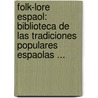 Folk-Lore Espaol: Biblioteca De Las Tradiciones Populares Espaolas ... by Johannes Nider