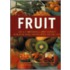 Fruit: An A-Z Reference And Cook's Kitchen Bible With Over 100 Recipes