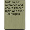 Fruit: An A-Z Reference And Cook's Kitchen Bible With Over 100 Recipes door Maggie Mayhew