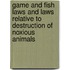 Game And Fish Laws And Laws Relative To Destruction Of Noxious Animals