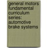 General Motors Fundamental Curriculum Series: Automotive Brake Systems door Jeffrey J. Rehkopf