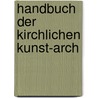 Handbuch der kirchlichen Kunst-Arch door Otte