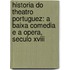 Historia Do Theatro Portuguez: a Baixa Comedia E a Opera, Seculo Xviii