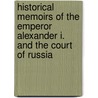 Historical Memoirs Of The Emperor Alexander I. And The Court Of Russia door Sophie De Tisenhaus Choiseul-Gouffier