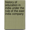 History of Education in India Under the Rule of the East India Company door Baman Das Basu
