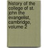History of the College of St. John the Evangelist, Cambridge, Volume 2