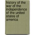 History of the War of the Independence of the United States of America