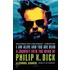 I Am Alive and You Are Dead: A Journey Into the Mind of Philip K. Dick