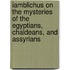 Iamblichus on the Mysteries of the Egyptians, Chaldeans, and Assyrians