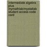 Intermediate Algebra Plus Mymathlab/Mystatlab Student Access Code Card door John Jr. Tobey