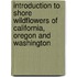 Introduction to Shore Wildflowers of California, Oregon and Washington