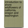 Introduction to Shore Wildflowers of California, Oregon and Washington by Robert Ornduff