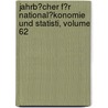 Jahrb�Cher F�R National�Konomie Und Statisti, Volume 62 by Ludwig Elster