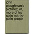 John Ploughman's Pictures; Or, More Of His Plain Talk For Plain People