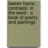Lawren Harris: Contrasts: In the Ward - A Book of Poetry and Paintings by Lawren Harris