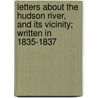 Letters About the Hudson River, and Its Vicinity; Written in 1835-1837 by Freeman Hunt