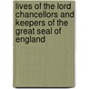 Lives Of The Lord Chancellors And Keepers Of The Great Seal Of England door Baron John Campbell Hardcastle