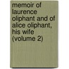 Memoir Of Laurence Oliphant And Of Alice Oliphant, His Wife (Volume 2) door Mrs. Oliphant