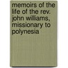 Memoirs Of The Life Of The Rev. John Williams, Missionary To Polynesia door Prout Ebenezer