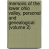 Memoirs Of The Lower Ohio Valley, Personal And Genealogical (Volume 2) by Federal Publishing Company