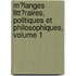 M�Langes Litt�Raires, Politiques Et Philosophiques, Volume 1