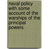 Naval Policy With Some Account Of The Warships Of The Principal Powers door Steevens