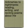 Nicknames To Nightmares: Reading, Writing, And Reciting Poems About Me door Susan M. Freese
