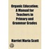 Organic Education; A Manual For Teachers In Primary And Grammar Grades