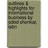 Outlines & Highlights For International Business By Oded Shenkar, Isbn