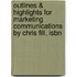 Outlines & Highlights For Marketing Communications By Chris Fill, Isbn