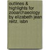Outlines & Highlights For Zooarchaeology By Elizabeth Jean Reitz, Isbn