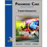 Paramedic Care: Principles And Practices, Volume 4: Trauma Emergencies by Richard A. Cherry