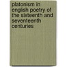 Platonism in English Poetry of the Sixteenth and Seventeenth Centuries door Unknown