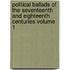 Political Ballads of the Seventeenth and Eighteenth Centuries Volume 1