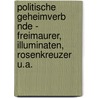 Politische Geheimverb Nde - Freimaurer, Illuminaten, Rosenkreuzer U.A. door Franz Schweyer