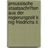 Preussische Staatsschriften Aus Der Regierungzeit K Nig Friedrichs Ii.