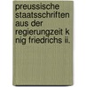 Preussische Staatsschriften Aus Der Regierungzeit K Nig Friedrichs Ii. door Otto Krauske