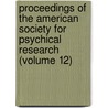 Proceedings Of The American Society For Psychical Research (Volume 12) door American Society for Psychical Research