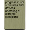Progress In Soi Structures And Devices Operating At Extreme Conditions door Francis Balestra