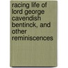 Racing Life Of Lord George Cavendish Bentinck, And Other Reminiscences door John Kent