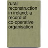 Rural Reconstruction in Ireland; a Record of Co-Operative Organisation door Smith-Gordon Lionel Eldred Potti 1889-