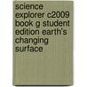 Science Explorer C2009 Book G Student Edition Earth's Changing Surface door Charles C. Moskos
