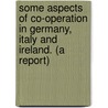 Some Aspects Of Co-Operation In Germany, Italy And Ireland. (A Report) door M. L Darling