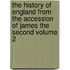 The History Of England From The Accession Of James The Second Volume 2