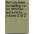 The Holy Bible Containing the Old and New Testaments ... Volume 2 of 2