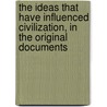 The Ideas That Have Influenced Civilization, In The Original Documents door Oliver Joseph Thatcher