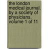 The London Medical Journal. by a Society of Physicians. Volume 1 of 11 door See Notes Multiple Contributors