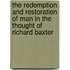 The Redemption And Restoration Of Man In The Thought Of Richard Baxter
