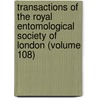 Transactions of the Royal Entomological Society of London (Volume 108) by Royal Entomological Society of London