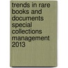 Trends in Rare Books and Documents Special Collections Management 2013 door James Moses